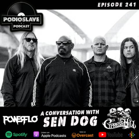 Ep 241: A Conversation with Sen Dog (Cypress Hill, Powerflo)