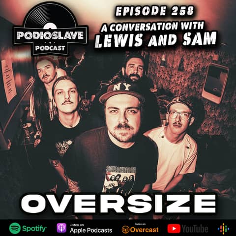 Ep 258: A Conversation with Lewis and Sam of Oversize