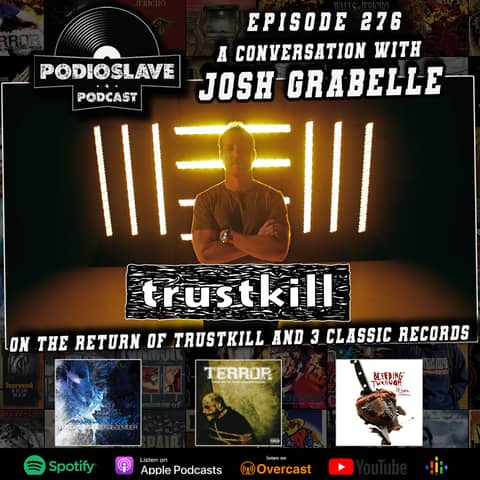 Ep 276: A Conversation with Josh Grabelle of Trustkill Records