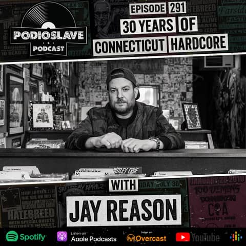 Ep 291: 30 Years of Connecticut Hardcore with Jay Reason