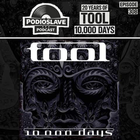 Ep 308: 20 Years of Tool - 10,000 Days