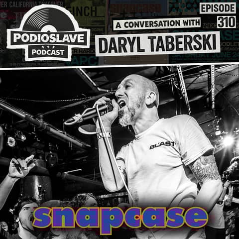 Ep 310: A Conversation with Daryl Taberski of Snapcase