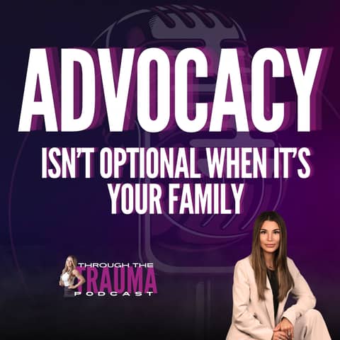 Advocacy isn’t optional when it’s your family