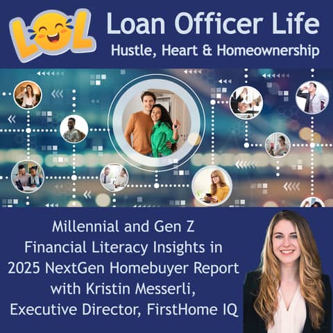 The NextGen HomeBuyer Report 2025: What Loan Officers Must Know with Kristin Messerli