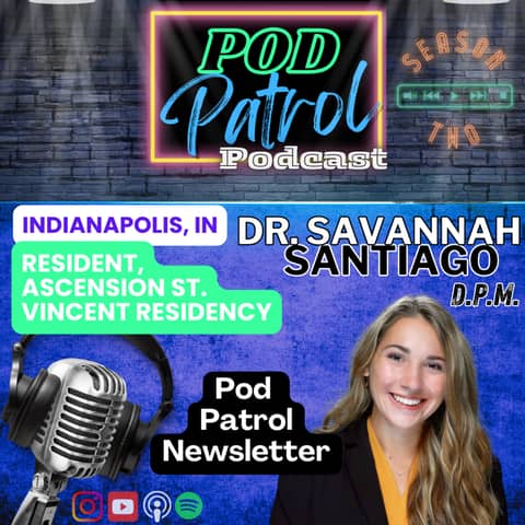 Pod Patrol Podcast S2.E14 - Dr. Savannah Santiago - Pod Patrol Newsletter, Ascension St Vincent
