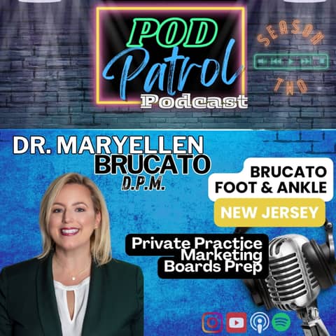 Pod Patrol Podcast S2.E19 - Dr. Maryellen Brucato, DPM - BoardsBlast.com, ACFAS