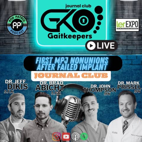 Pod Patrol Podcast S2.E24 - GaitKeepers E6 - MPJ Fusion Nonunions after Implant Failures