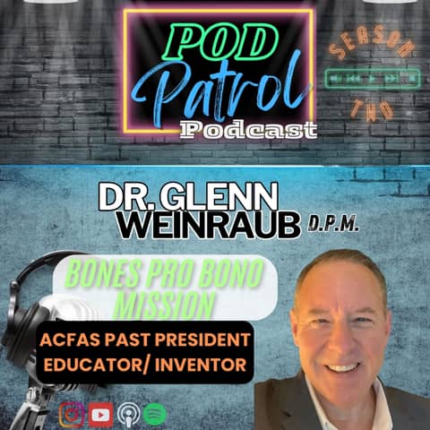 S2.E35 - Dr. Glenn Weinraub - ACFAS Past President, Educator, Philanthropist