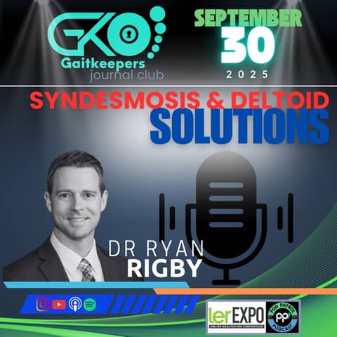 GaitKeepers Journal Club S2.E39 - Dr. Ryan Rigby, DPM - Deltoid and Syndesmosis Solutions