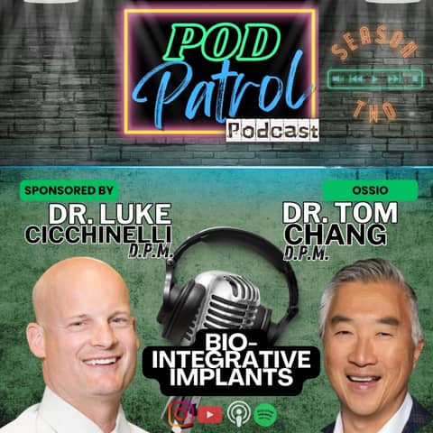 Pod Patrol Podcast S2.E40 - Dr. Tom Chang & Dr. Luke Cicchinelli - BioIntegrative Implants