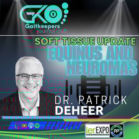 S3.E2 - Equinus & Neuromas GaitKeepers Journal Club w/ Dr. Patrick DeHeer, DPM