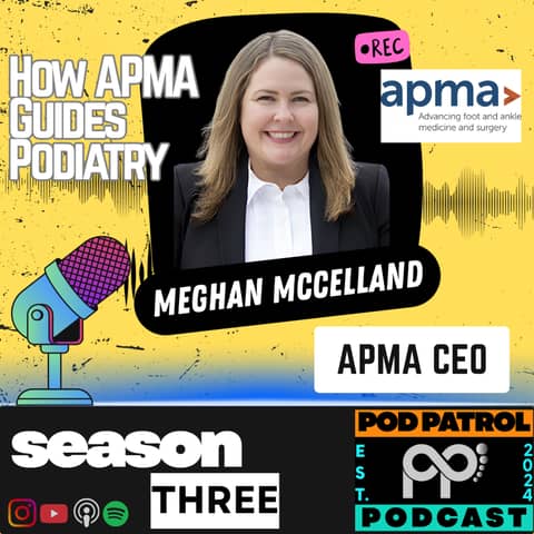 S3.E9 - Navigating Leadership, Advocacy, and Branding in Podiatry with APMA CEO Meghan McClelland
