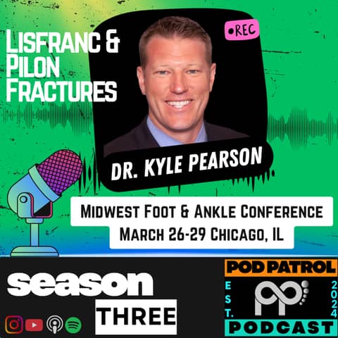 S3.E12 - Lisfranc and Pilon Fractures; Midwest Foot & Ankle Conference with Dr. Kyle Pearson