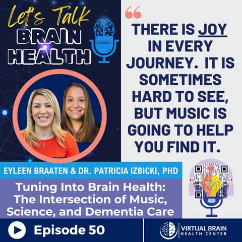 Tuning Into Brain Health: The Intersection of Music, Science, and Dementia Care with Eyleen Braaten and Dr. Patricia Izbicki