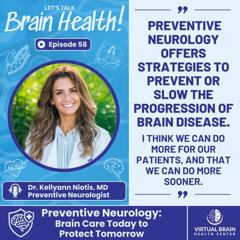 Preventive Neurology: Brain Care Today to Protect Tomorrow with Dr. Kellyann Niotis, MD
