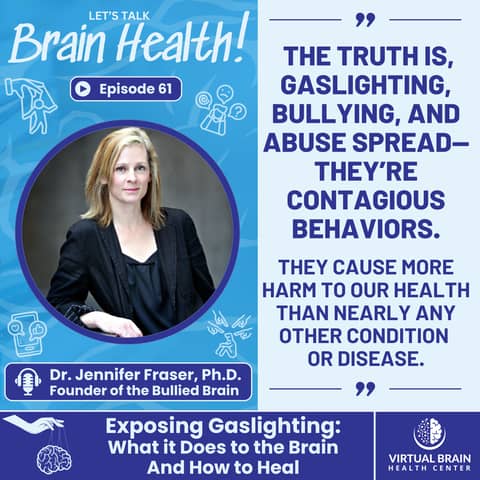 Exposing Gaslighting: What it Does to the Brain And How to Heal with Dr. Jennifer Fraser,