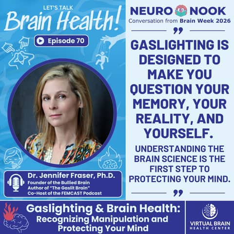 Gaslighting and Brain Health: Recognizing Manipulation and Protecting Your Mind with Dr. Jennifer Fraser, Ph.D.