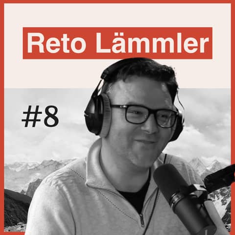 #8 - Reto Lämmler: Das Leben nach dem Startup Exit