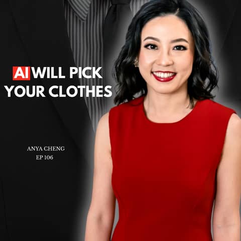 Why Smart Leaders Let AI Pick Their Clothes (ft. Anya Cheng) | EP 106