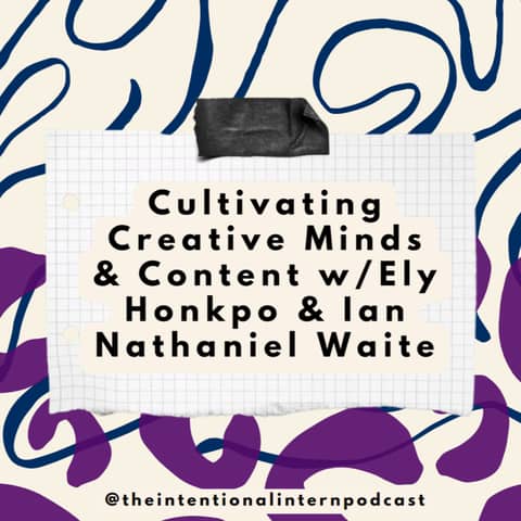 Cultivating Creative Content w/Ely Honkpo & Ian Nathaniel Waite