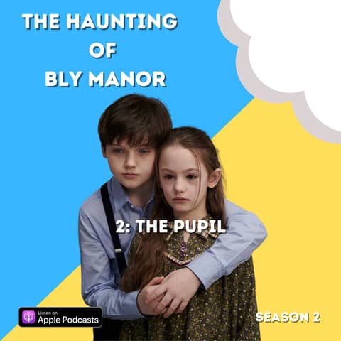The Haunting of Bly Manor 2: The Pupil