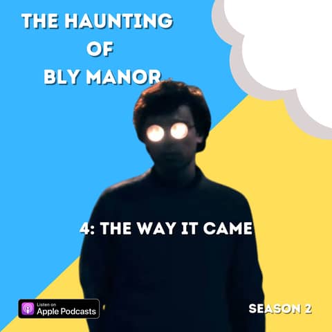 The Haunting of Bly Manor 4: The Way It Came