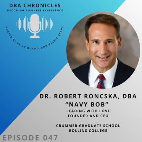 Episode 047: Leading with Love: Practical Tools for People-First Leadership Dr. Robert “Navy Bob” Roncska