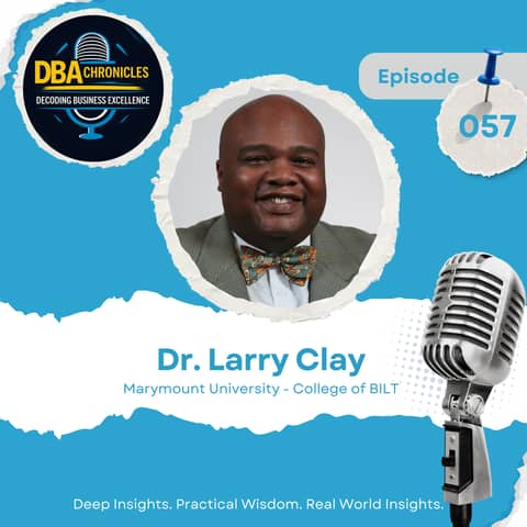 Episode 057: The Pracademic Mindset with Dr. Larry Clay Jr.