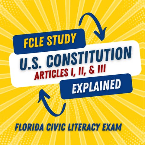 FCLE Study Guide: U.S. Constitution: Three Branches of Government EXPLAINED #fcle #uscis #civics