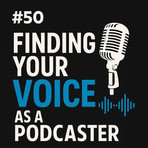 #50 Finding Your Voice as a Podcaster with Dr. Fred Moss