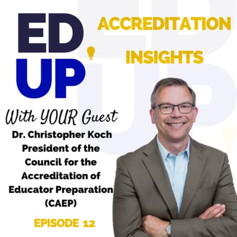 12. Elevating Educator Preparation: Insights from CAEP with Dr. Christopher Koch