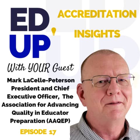 17. Advancing Quality in Educator Preparation: A Conversation with Dr. Mark LaCelle-Peterson