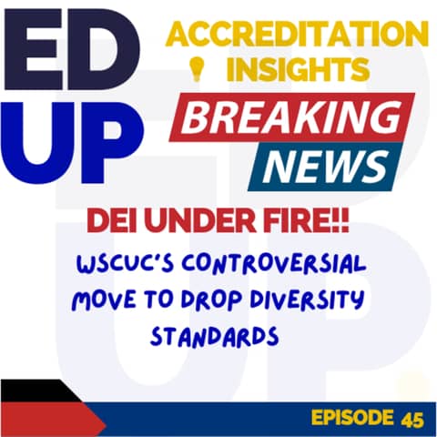 45. DEI Under Fire: The Western Accreditor’s Controversial Move to Drop Diversity Standards