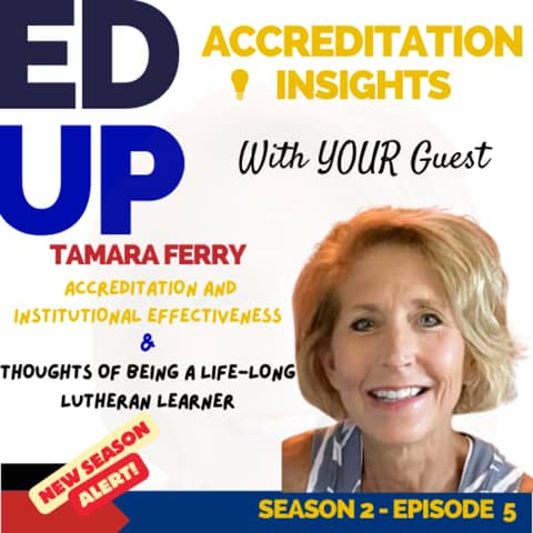 5. Mission-Driven Excellence: Dr. Tamara Ferry on Accreditation, Faith, and Institutional Effectiveness