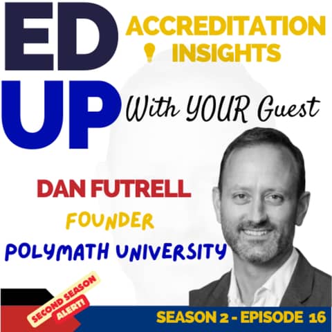 16. Charting New Territories in Education: The Accreditation Journey of Polymath University with Dan Futrell