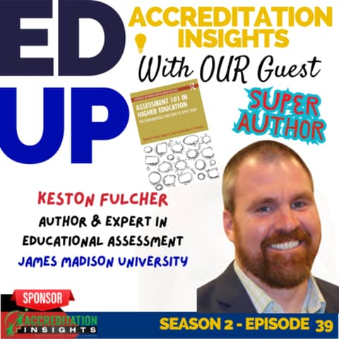 39. Advancing Excellence: A Deep Dive into Accreditation and Assessment with Dr. Keston Fulcher
