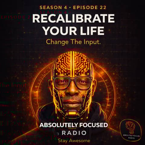 Recalibrating the New You: Awareness, Resilience, and Choosing a Better Output | S4E22 Recalibrating the New You: Awareness, Resilience, and Choosing a Better Output | S4E22