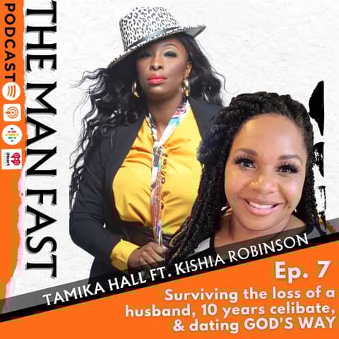 Ep. 7: Surviving the loss of a husband, 10 years celibate, & dating GOD'S WAY (Ft. Kishia Robinson)
