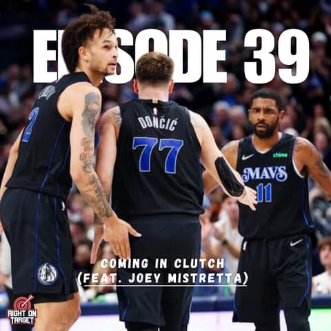 Episode 39: Coming In Clutch (feat. Joey Mistretta)