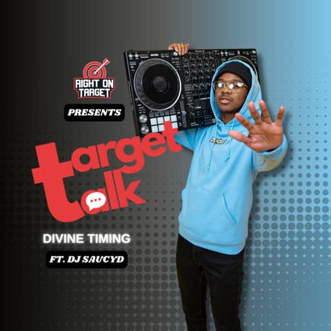 Target Talk - “Divine Timing” featuring DJ SaucyD