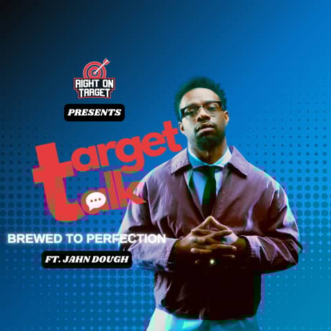 Target Talk - “Brewed To Perfection” featuring Jahn Dough