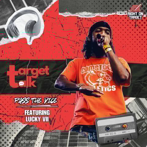 Target Talk - “Pass The Dice” featuring LUCKY VII