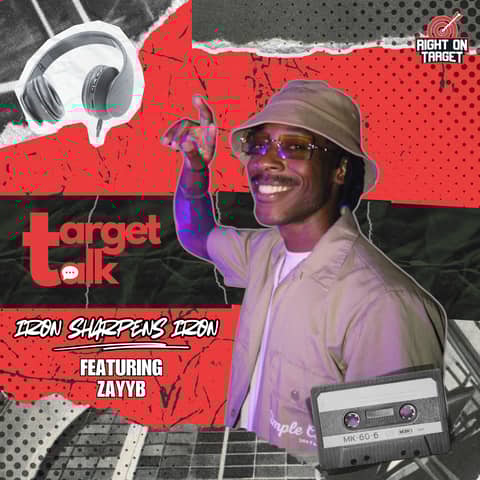 Target Talk - “Iron Sharpens Iron” featuring ZayyB