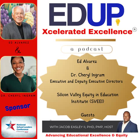 Ed Alvarez and Dr. Cheryl Ingram—Dismantling Inequities for Educational Excellence at the Silicon Valley Equity in Education Institute