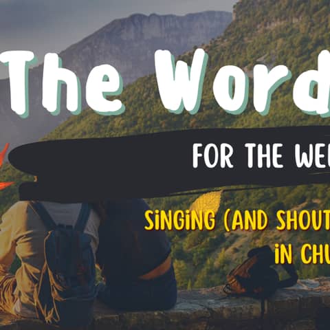 Word for the Week video - Singing and Shouting in Church - Easter Hope part 1 - Psalm 100
