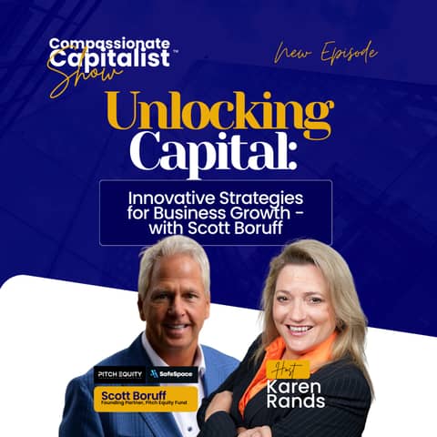 Unlocking Capital: Innovative Strategies for Business Growth - with Scott Boruff