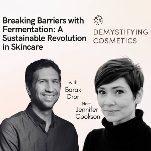 Breaking Barriers with Fermentation: A Sustainable Revolution in Skincare with Barak Dror