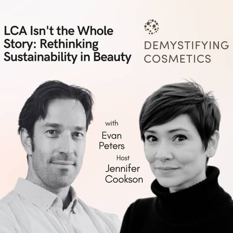 LCA Isn't the Whole Story: Rethinking Sustainability in Beauty With Evan Peters
