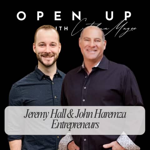 Open Up - Guests: John Haremza & Jeremy Hall