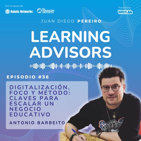 #36 Digitalización, foco y método: claves para escalar un negocio educativo, con Antonio Barbeito